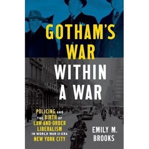 Gotham's War Within a War: Policing and the Birth of Law-And-Order Liberalism in